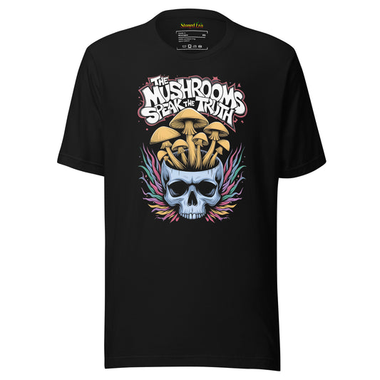 Black Unisex Tee Shirt. The Mushrooms Speak The Truth. Skull and Mushrooms. Stoned Era. Front View. 